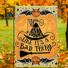 Happy Halloween 'Say Witch Like It's a Bad Thing' Garden Flag