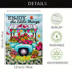 Enjoy The Little Things Welcome Garden Flag